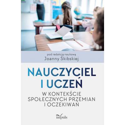 Nauczyciel i uczeń w kontekście  społecznych przemian  i oczekiwań