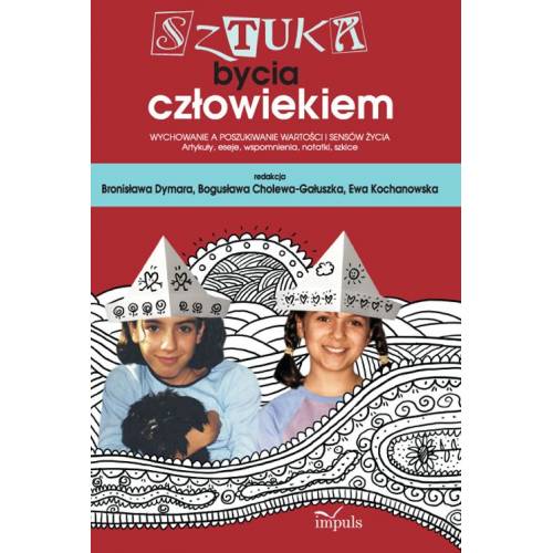 produkt - Sztuka bycia człowiekiem. Wychowanie a poszukiwanie wartości i sensów życia Artykuły, eseje, wspomnienia, notatki, szkice