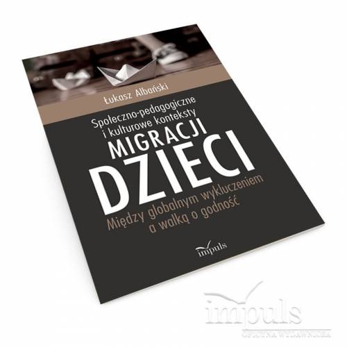 produkt - Społeczno-pedagogiczne i kulturowe konteksty migracji dzieci