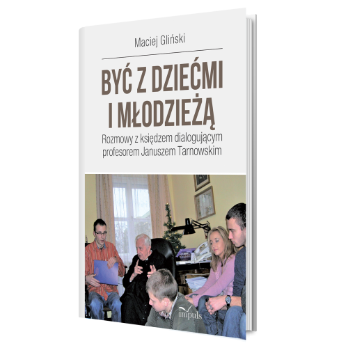 produkt - BYĆ Z DZIEĆMI I MŁODZIEŻĄ. ROZMOWY Z KSIĘDZEM DIALOGUJĄCYM PROFESOREM JANUSZEM TARNOWSKIM