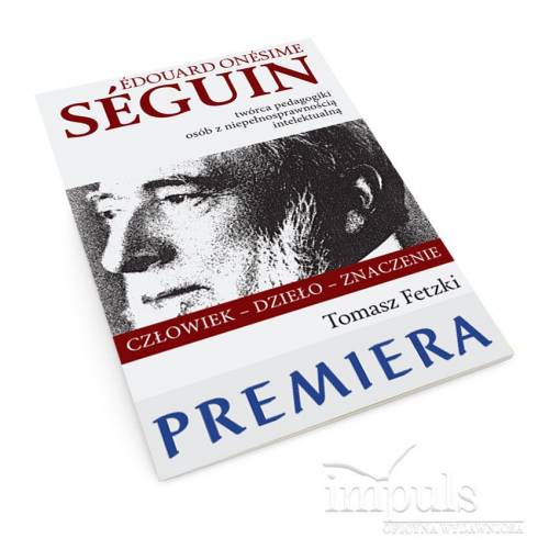 produkt - Édouard Onésime Séguin –
twórca pedagogiki osób 
z niepełnosprawnością intelektualną