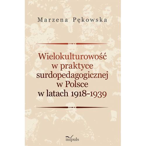 produkt - Wielokulturowość
w praktyce surdopedagogicznej 
w Polsce w latach 1918–1939
