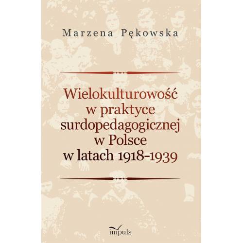 Wielokulturowość
w praktyce surdopedagogicznej 
w Polsce w latach 1918–1939