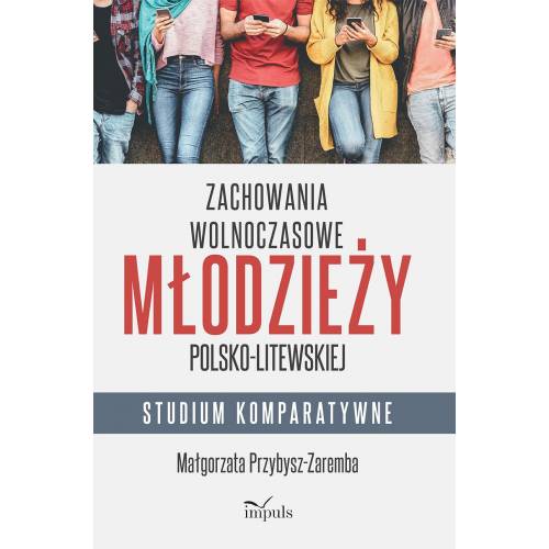 produkt - Zachowania wolnoczasowe młodzieży polsko-litewskiej