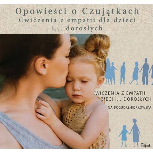 Opowieści o Czujątkach. ĆWICZENIA Z EMPATII DLA DZIECI I… DOROSŁYCH