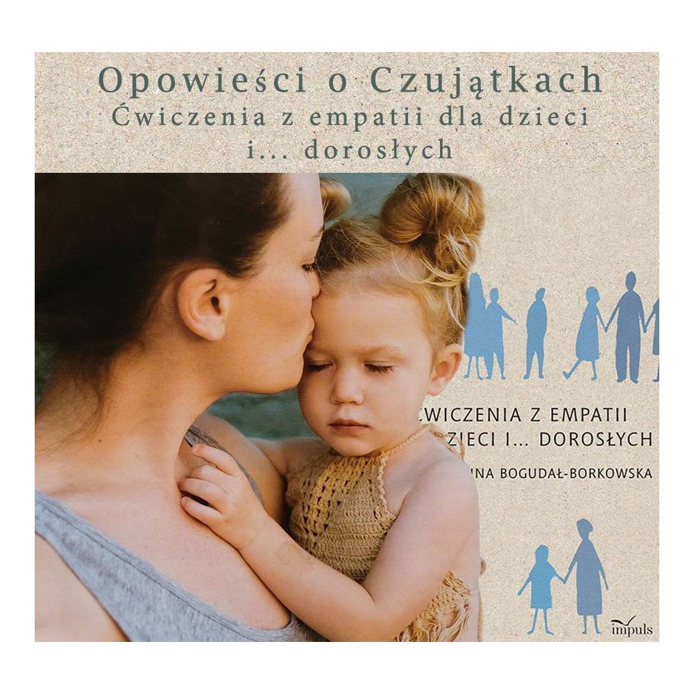 Opowieści o Czujątkach. ĆWICZENIA Z EMPATII DLA DZIECI I… DOROSŁYCH