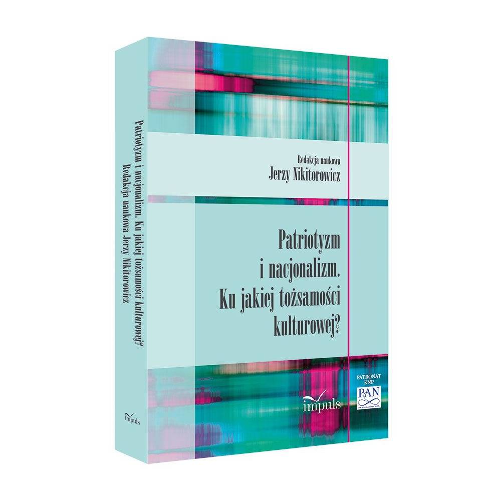 Patriotyzm i nacjonalizm. Ku jakiej tożsamości kulturowej?