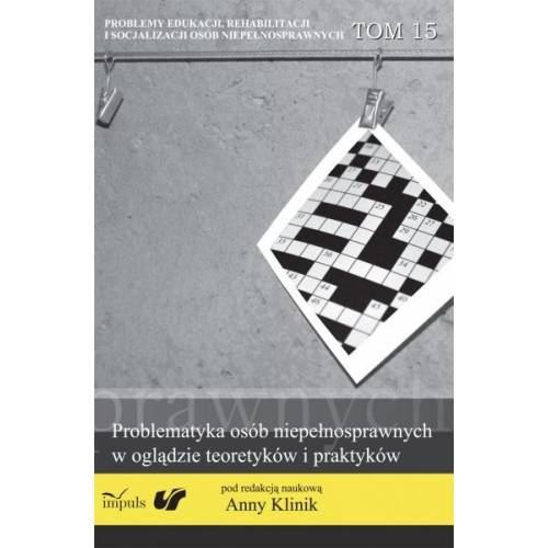 Problematyka osób niepełnosprawnych w oglądzie teoretyków i praktyków