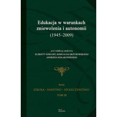 Edukacja w warunkach zniewolenia i autonomii (1945-2009)