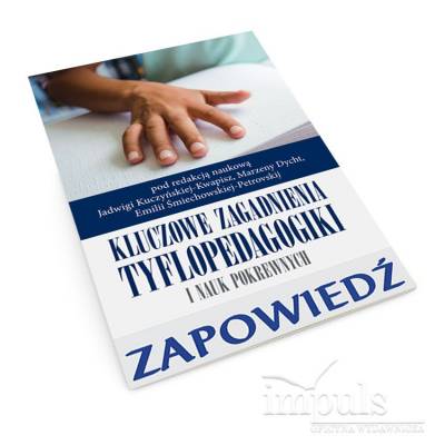 Kluczowe zagadnienia tyflopedagogiki
i nauk pokrewnych