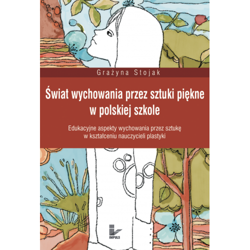 Świat wychowania przez sztuki piękne w polskiej szkole