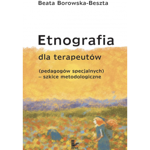 Etnografia dla terapeutów (pedagogów specjalnych – szkice metodologiczne)