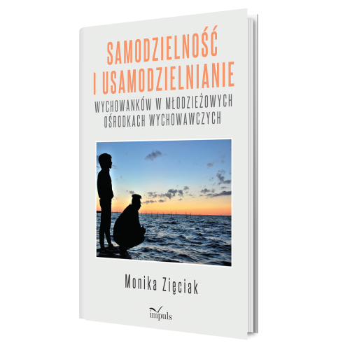 produkt - Samodzielność i usamodzielnianie wychowanków w młodzieżowych ośrodkach wychowawczych