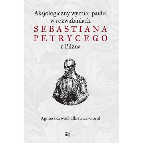 produkt - Aksjologiczny wymiar paidei w rozważaniach Sebastiana Petrycego z Pilzna