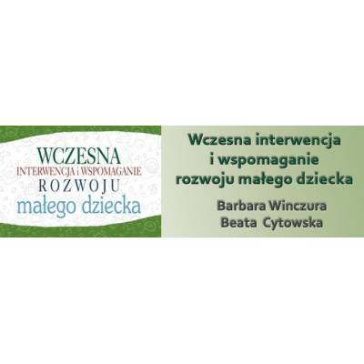 Wczesna interwencja i wspomaganie rozwoju małego dziecka