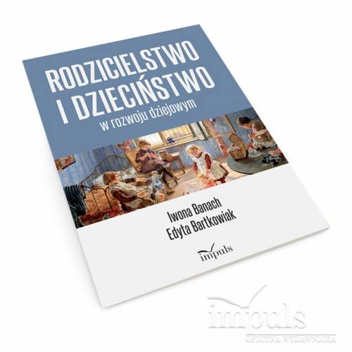 Rodzicielstwo i dzieciństwo w rozwoju dziejowym