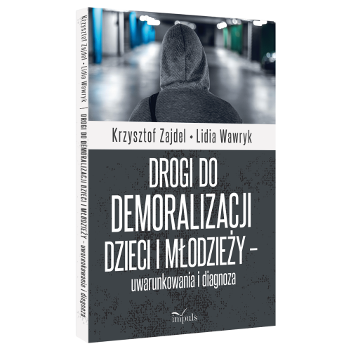 produkt - Drogi do demoralizacji dzieci i młodzieży – uwarunkowania i diagnoza
