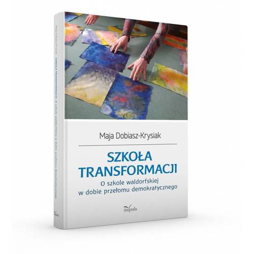 produkt - Szkoła transformacji. O szkole waldorfskiej w dobie przełomu demokratycznego