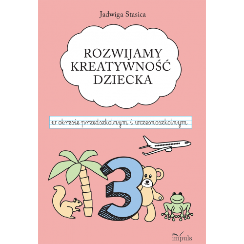 produkt - Część 3. Rozwijamy kreatywność dziecka w okresie przedszkolnym i wczesnoszkolnym