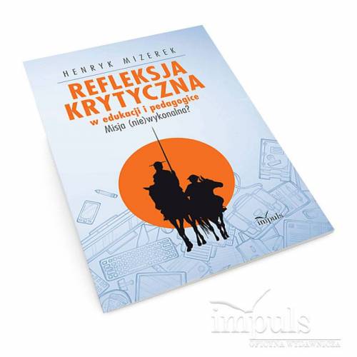 Refleksja krytyczna w edukacji i pedagogice. Misja (nie)wykonalna?