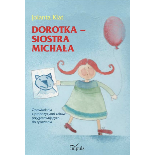 produkt - DOROTKA – SIOSTRA MICHAŁA. Opowiadania z propozycjami zabaw przygotowujących do rysowania