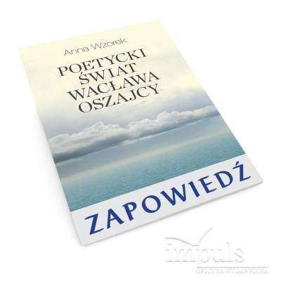 Poetycki świat Wacława Oszajcy