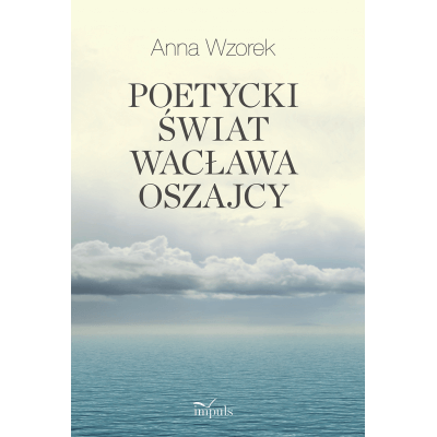 Poetycki świat Wacława Oszajcy