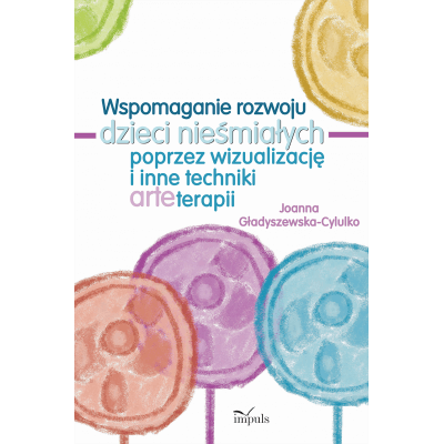 Wspomaganie rozwoju dzieci nieśmiałych poprzez wizualizację i inne techniki arteterapii