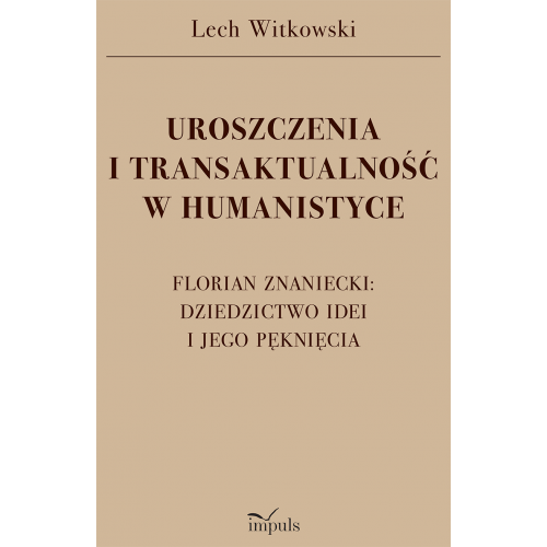 UROSZCZENIA I TRANSAKTUALNOŚĆ W HUMANISTYCE