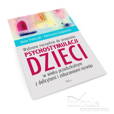 Wybrane narzędzia do programu psychostymulacji dzieci w wieku przedszkolnym z deficytami i zaburzeniami rozwoju