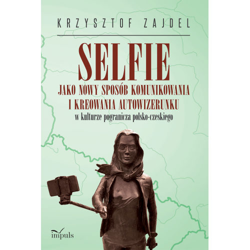 produkt - Selfie jako nowy sposób komunikowania i kreowania autowizerunku w kulturze pogranicza polsko-czeskiego