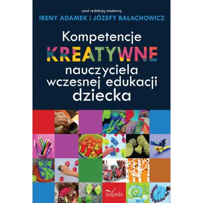 Kompetencje kreatywne nauczyciela wczesnej edukacji dziecka