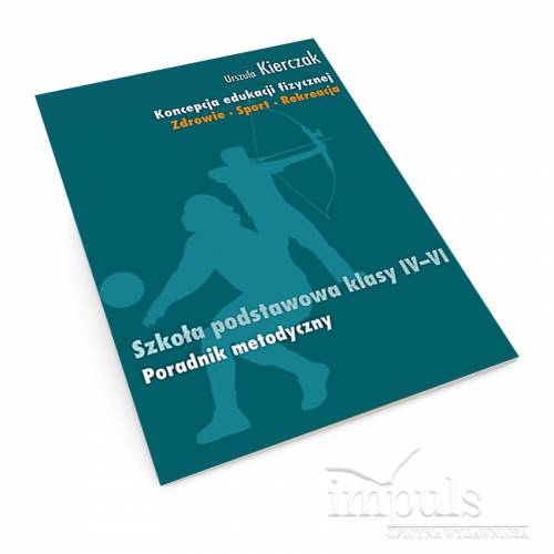 produkt - Koncepcja edukacji fizycznej. Zdrowie-Sport-Rekreacja. SZKOŁA PODSTAWOWA KLASY IV - VI