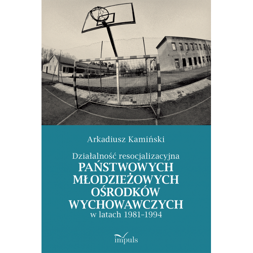 produkt - Działalność resocjalizacyjna państwowych młodzieżowych ośrodków wychowawczych w latach 1981–1994