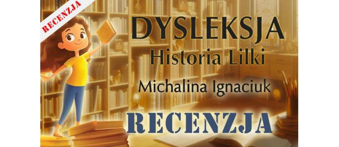 DYSLEKSJA. Historia Lilki - recenzja