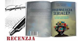 Czego nas uczą seriale? - recenzja